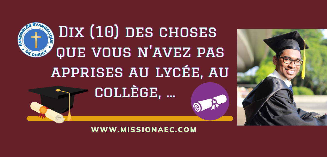 Dix (10) des choses que vous n'avez pas apprises au lycée, au collège et à l'université !