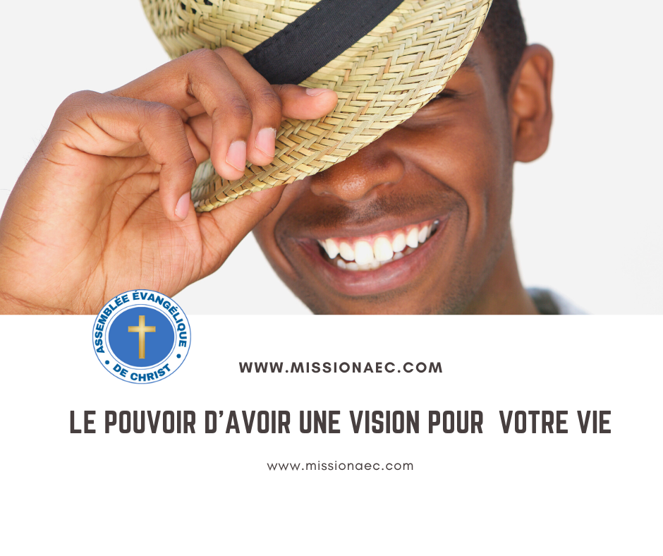 Le pouvoir d'avoir une vision pour votre vie