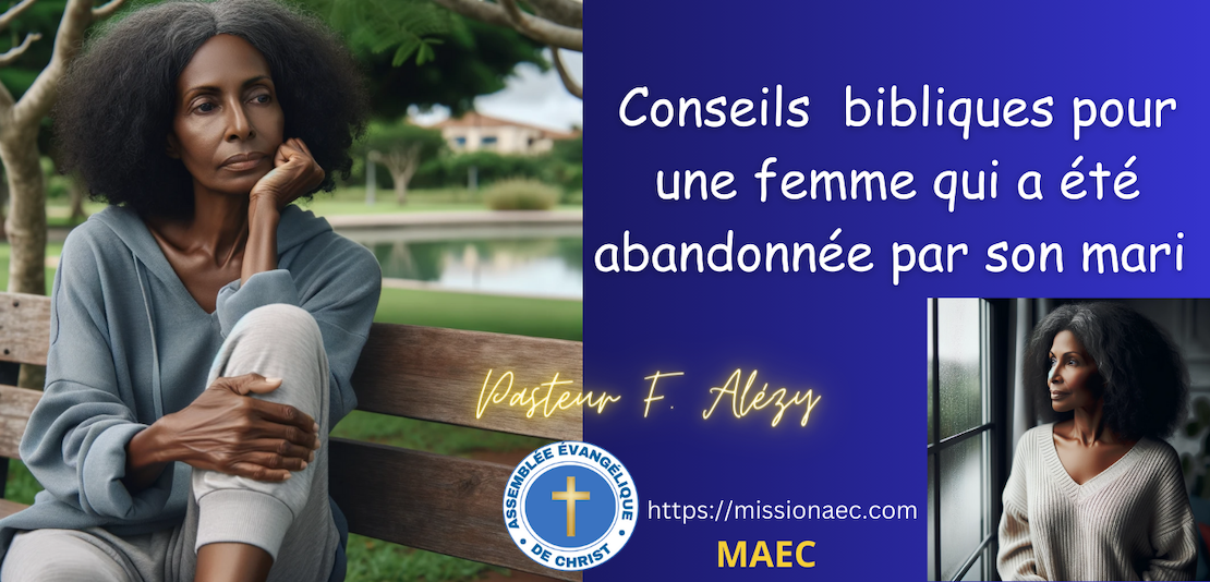 Voici les conseils accompagnés de versets bibliques pour une femme qui a été abandonnée par son mari