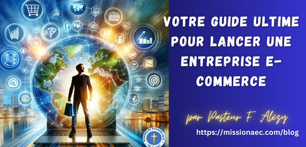 Votre Guide Ultime pour Lancer une Entreprise E-commerce Réussie en 10 Étapes Clés