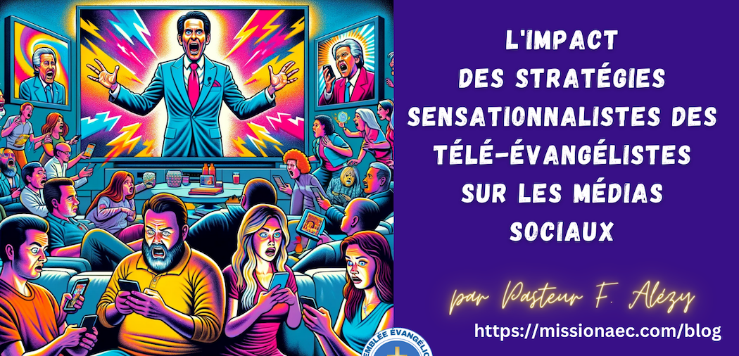 L'Impact des stratégies sensationnalistes des Télé-Évangélistes sur les médias sociaux