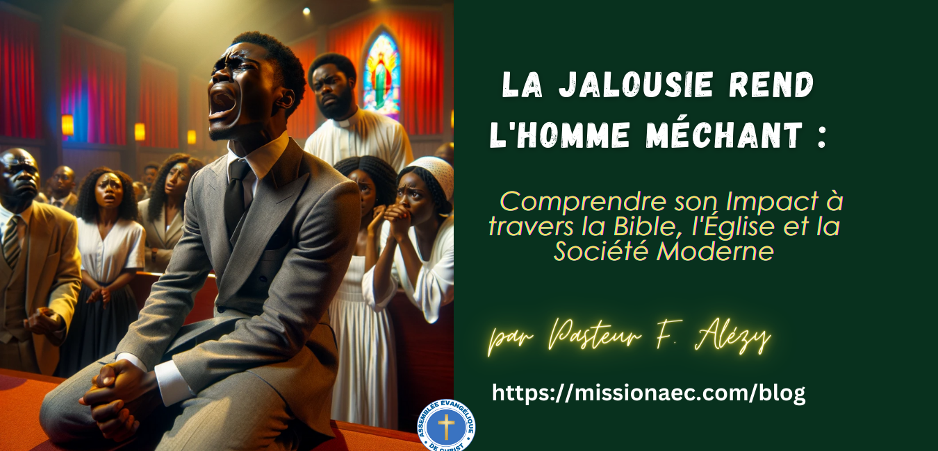 La jalousie rend l'homme méchant : Comprendre son Impact à travers la Bible et la Société Moderne