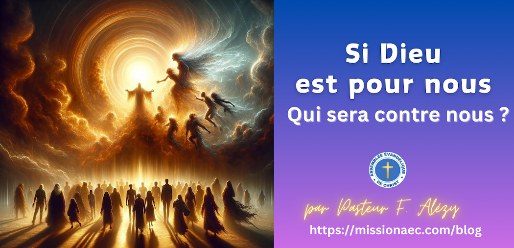 Si Dieu est pour nous, qui sera contre nous ?