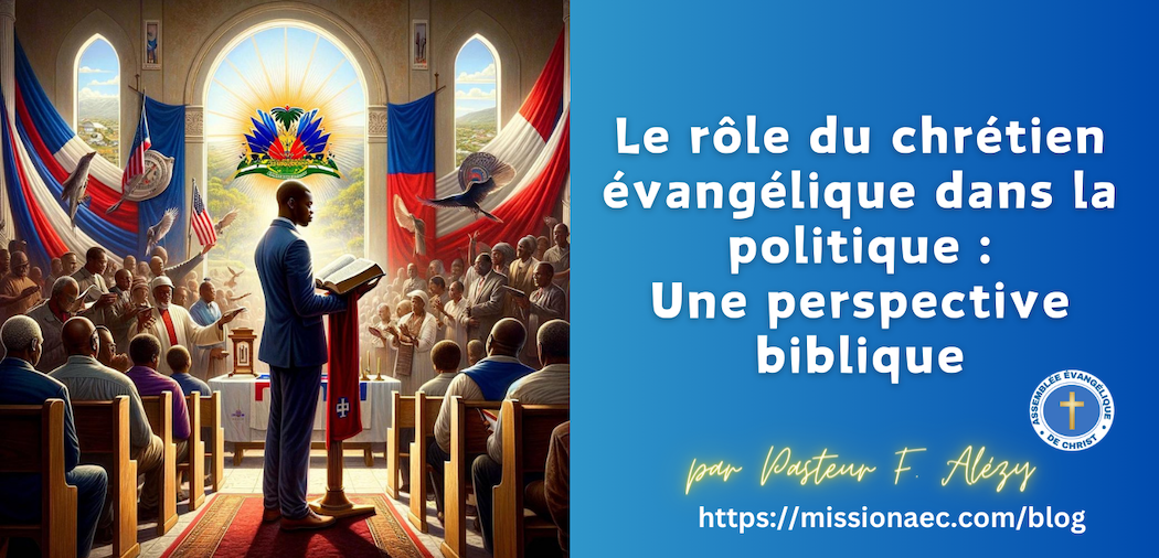 Le rôle du chrétien évangélique dans la politique : Une perspective biblique